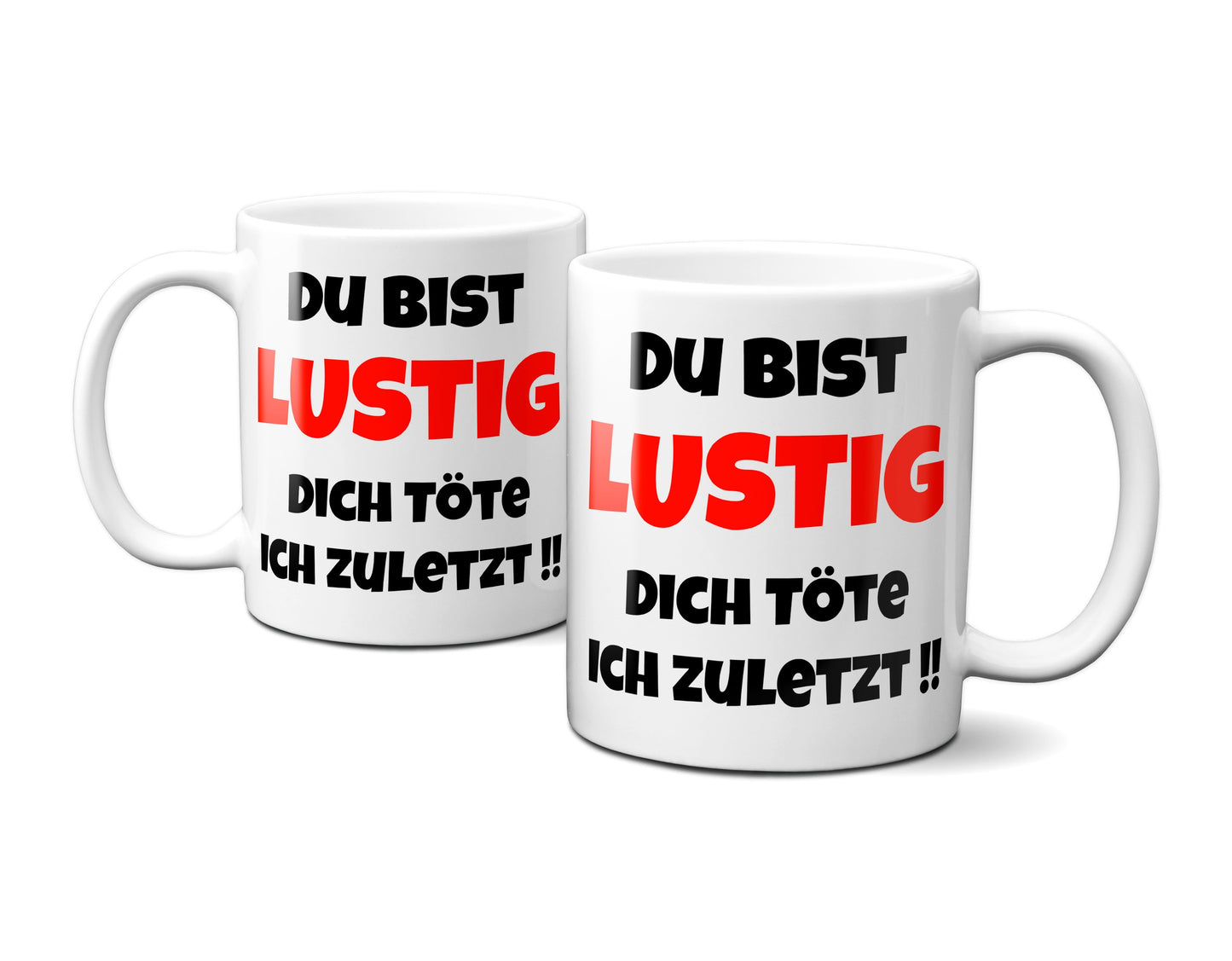 Du bist lustig, Dich töte ich zuletzt - Tasse