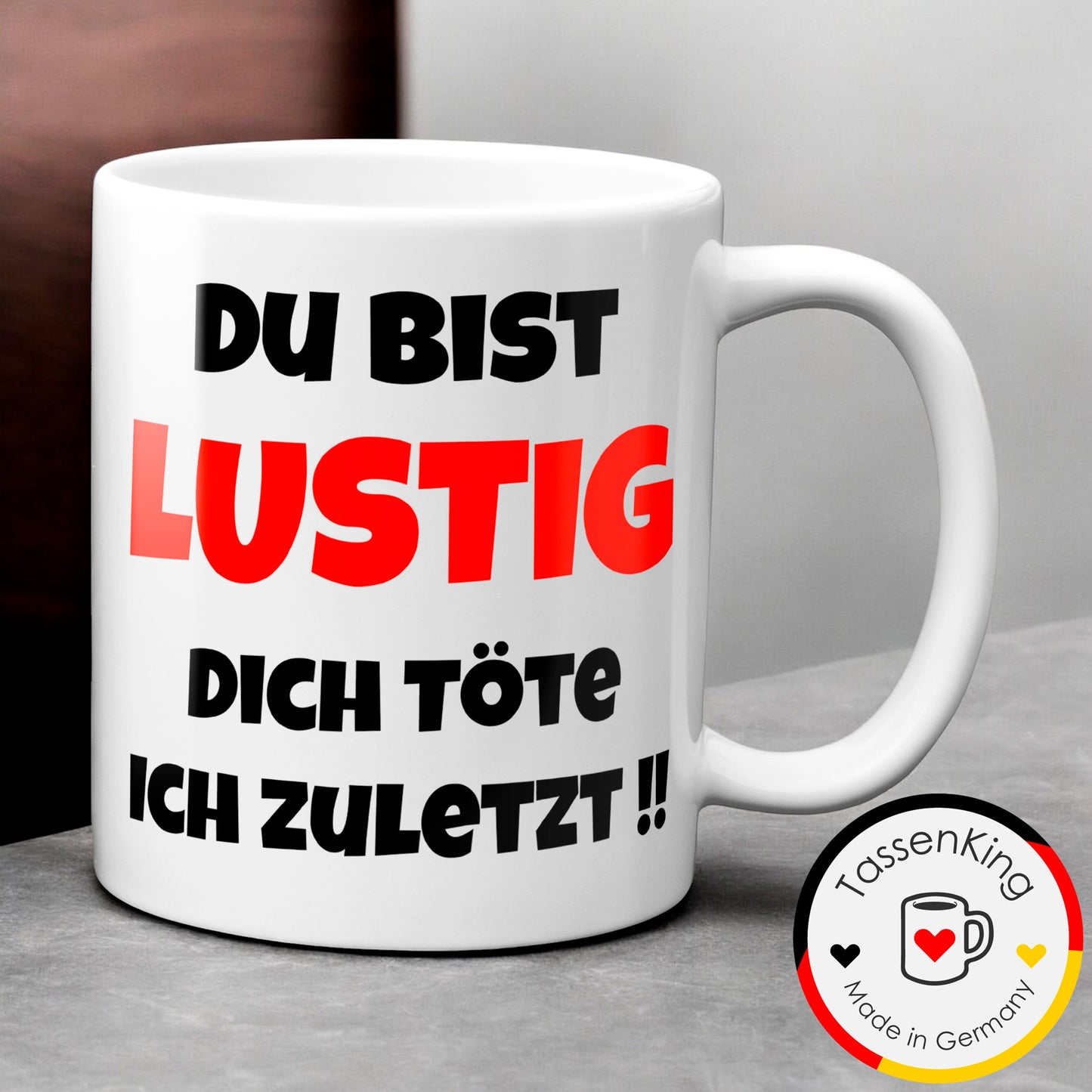 Du bist lustig, Dich töte ich zuletzt - Tasse