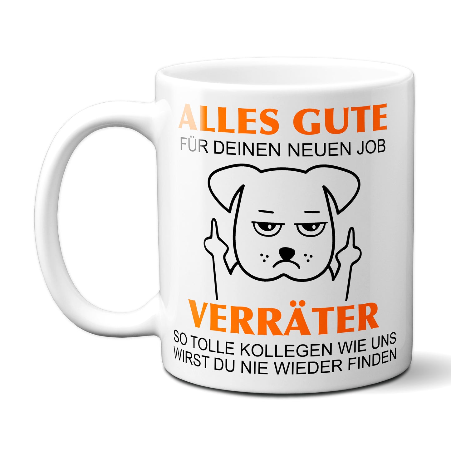Alles Gute für Deinen neuen Job. Du Verräter! - Hund / Weiß