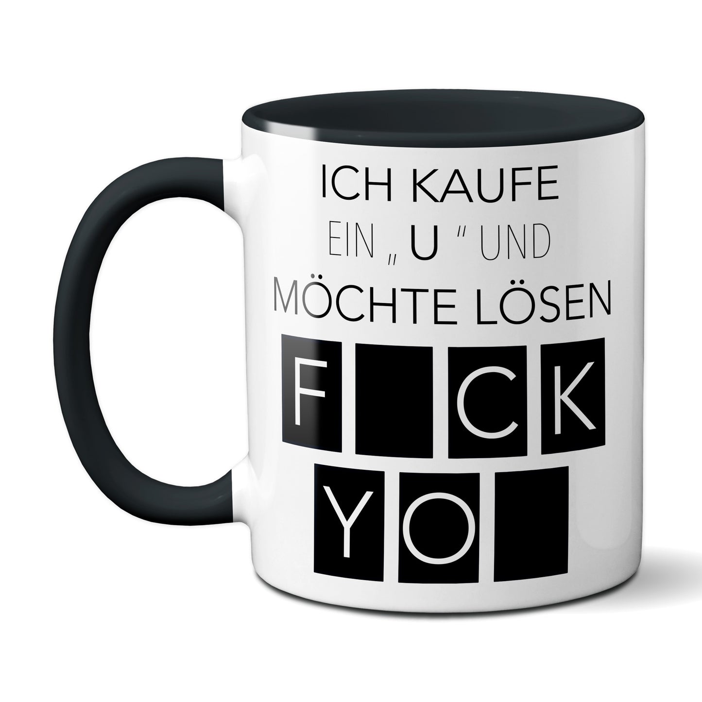 Ich kaufe ein U und möchte lösen - Fuck You (schwarz)