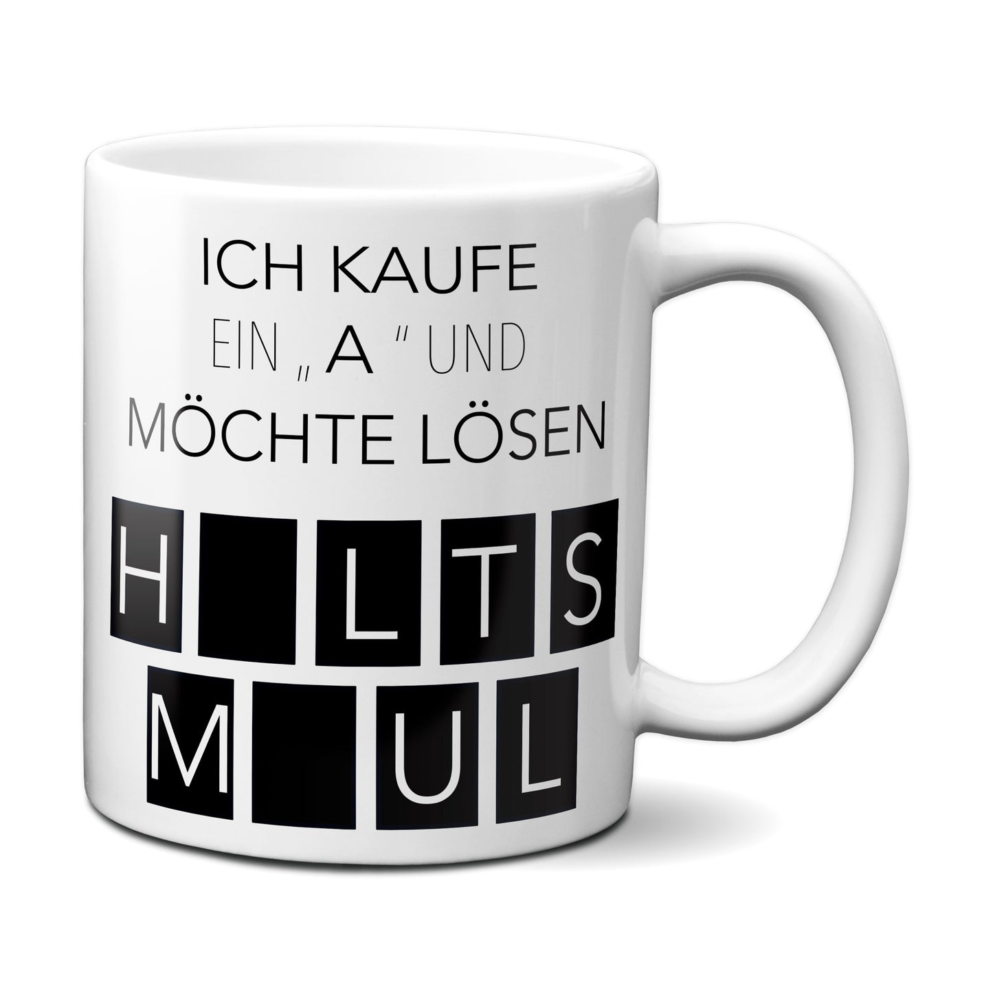 Ich kaufe ein A und möchte lösen - Halts Maul