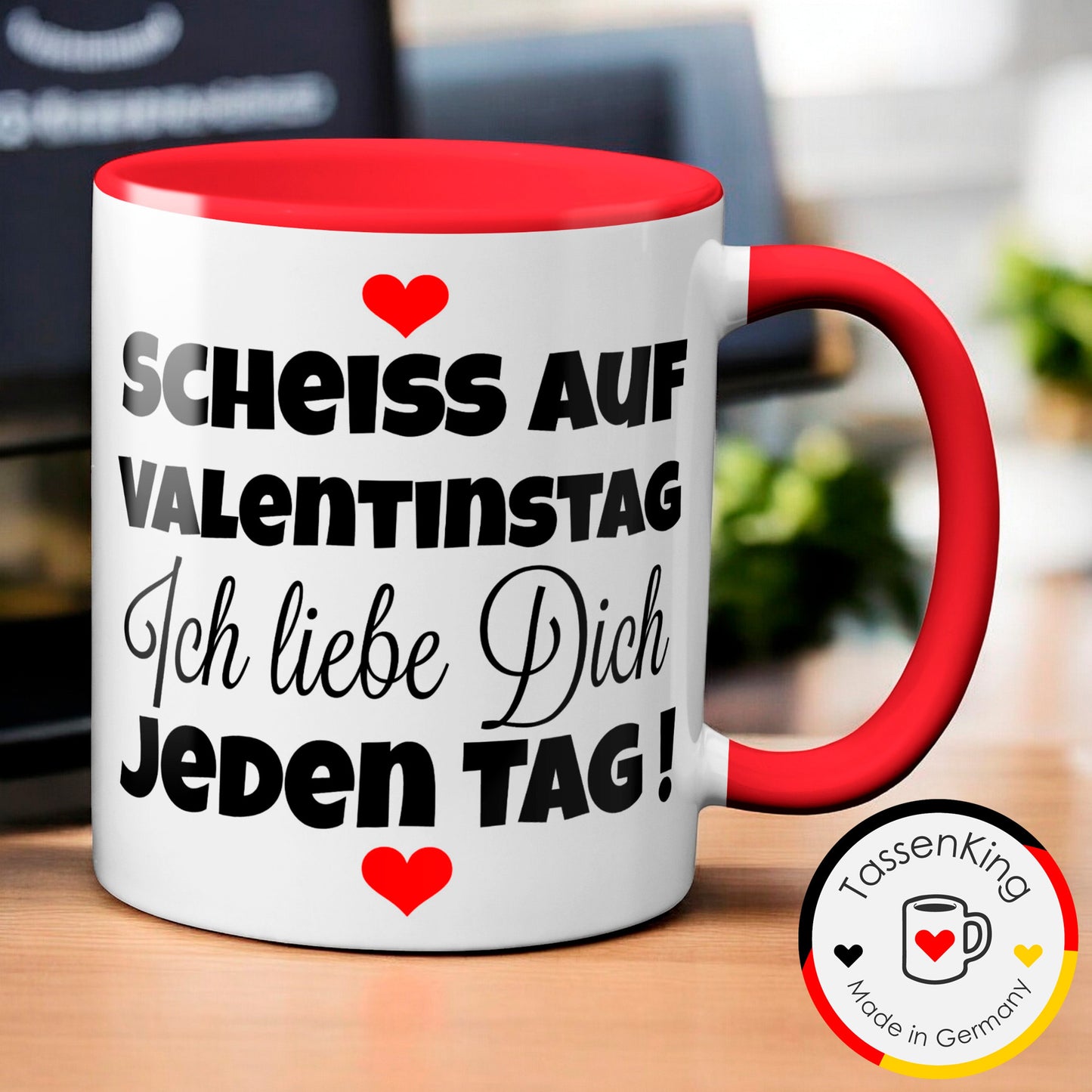 Scheiss auf Valentinstag. Ich liebe dich jeden Tag - Kaffeetasse (rot)