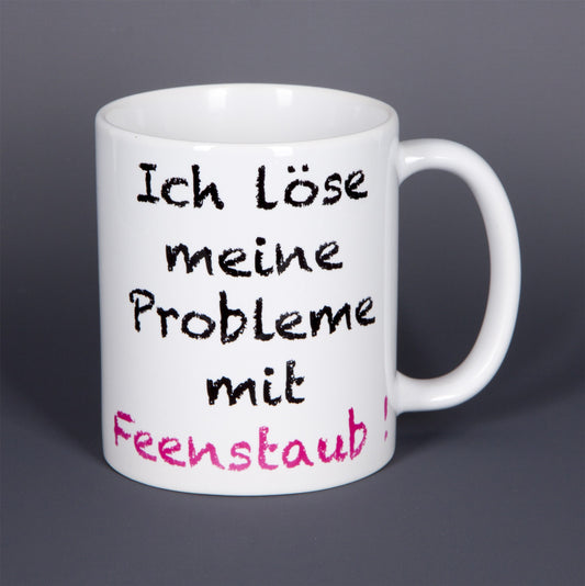 Ich löse meine Probleme mit Feenstaub ! - Tasse mit Spruch - bedruckte Tasse