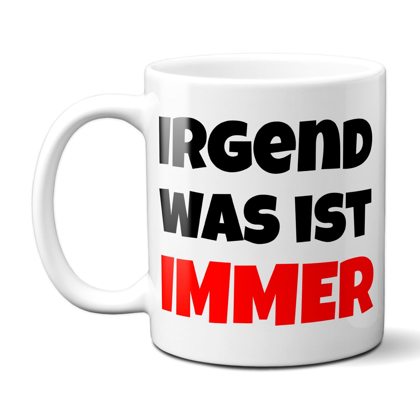 Irgendwas ist immer... - Tasse