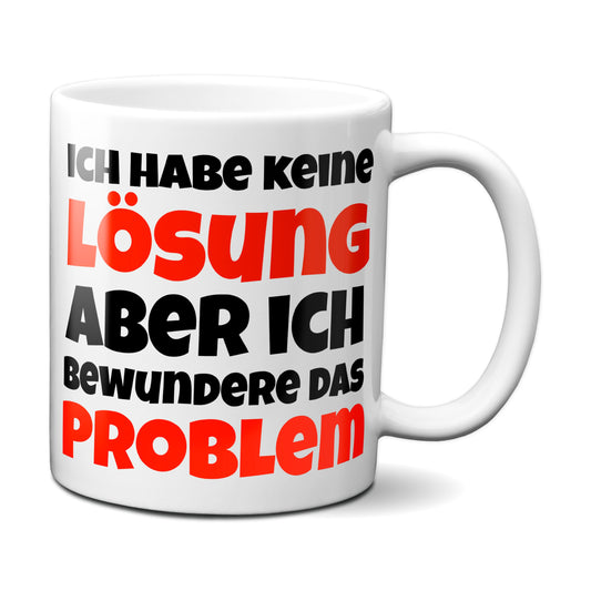 Ich habe keine Lösung, aber ich bewundere das Problem - Tasse