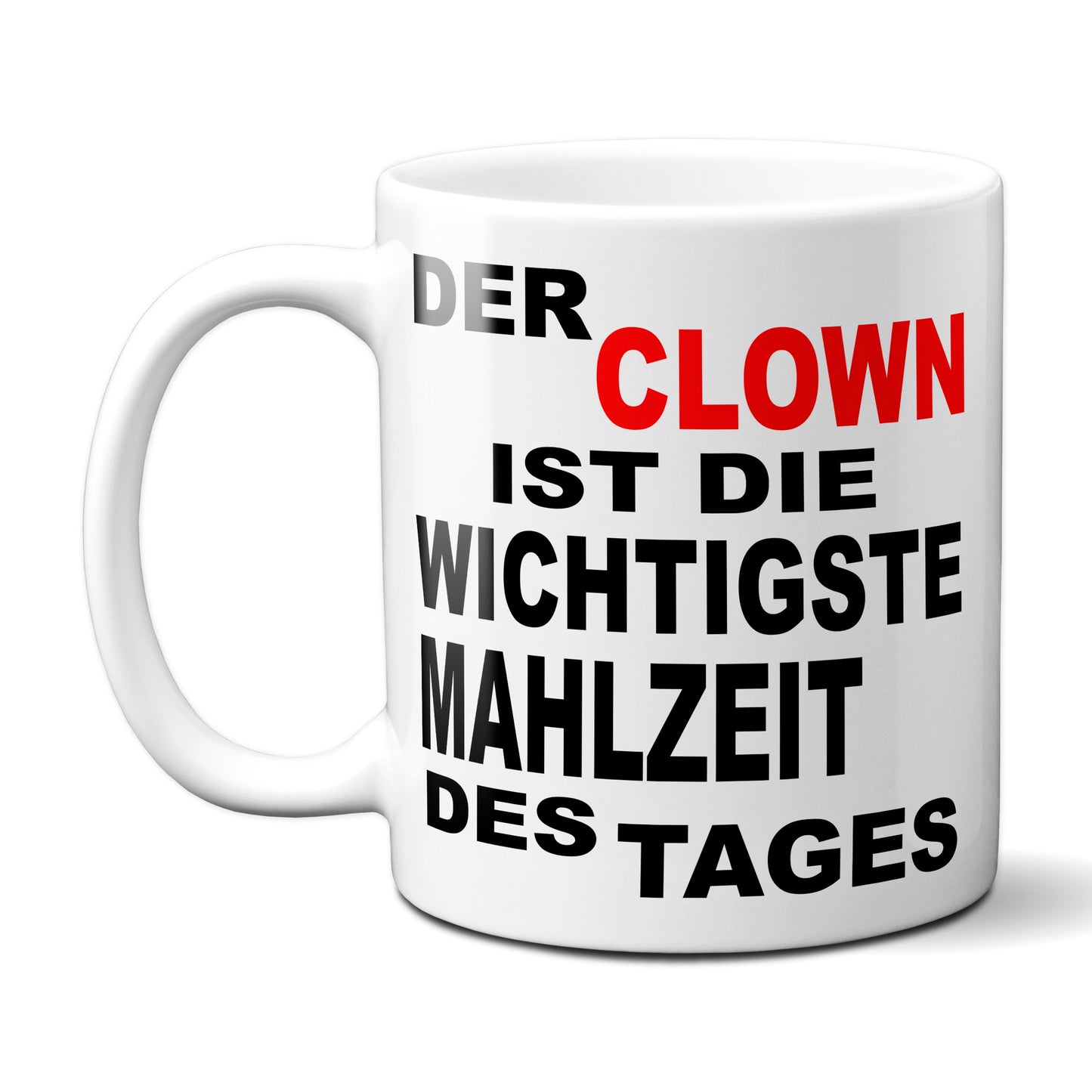 Der Clown ist die wichtigste Mahlzeit des Tages - Tasse