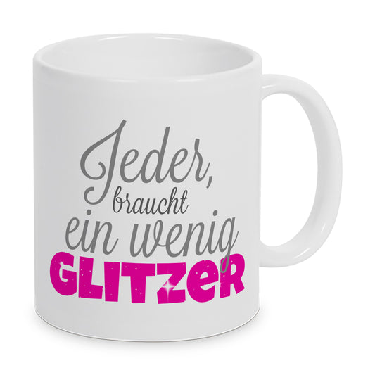 Jeder braucht ein wenig Glitzer - Tasse