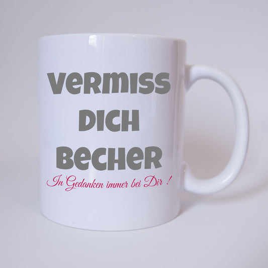 Vermiss Dich Becher - Tasse - Kaffeebecher