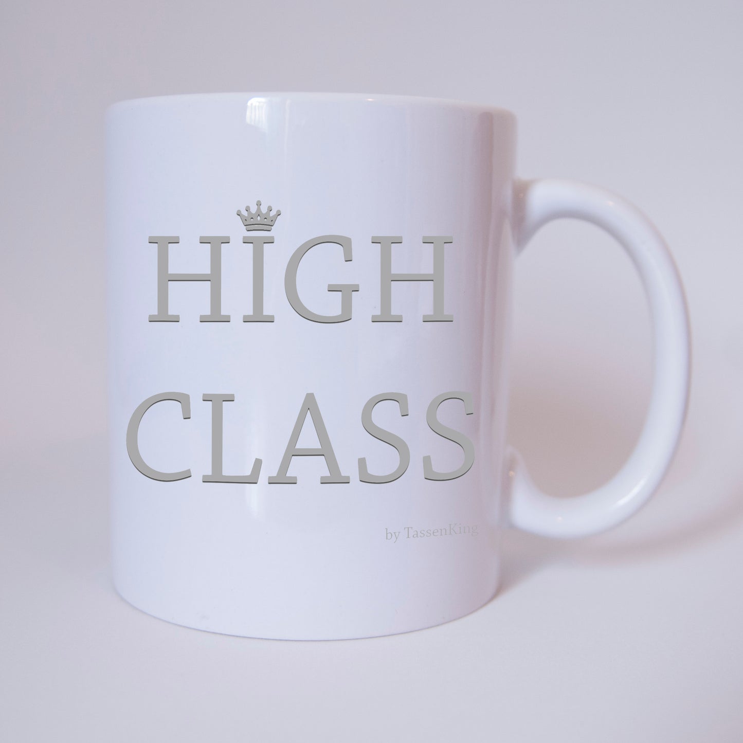 High Class - Tasse - Kaffeebecher - Geschenk