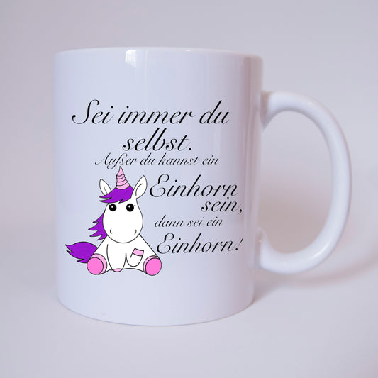 Sei immer du selbst,..... Einhorn - Tasse - Kaffeebecher - Geschenk