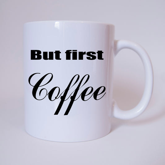 But first... Coffee - Tasse - Kaffeebecher - Geschenk