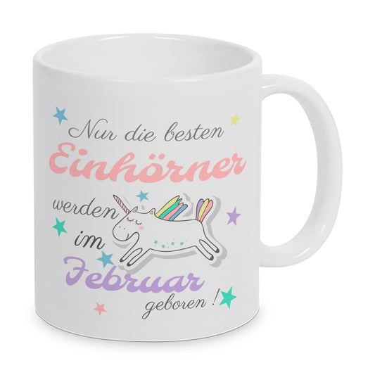 Nur die besten Einhörner werden im Februar geboren ! - Tasse
