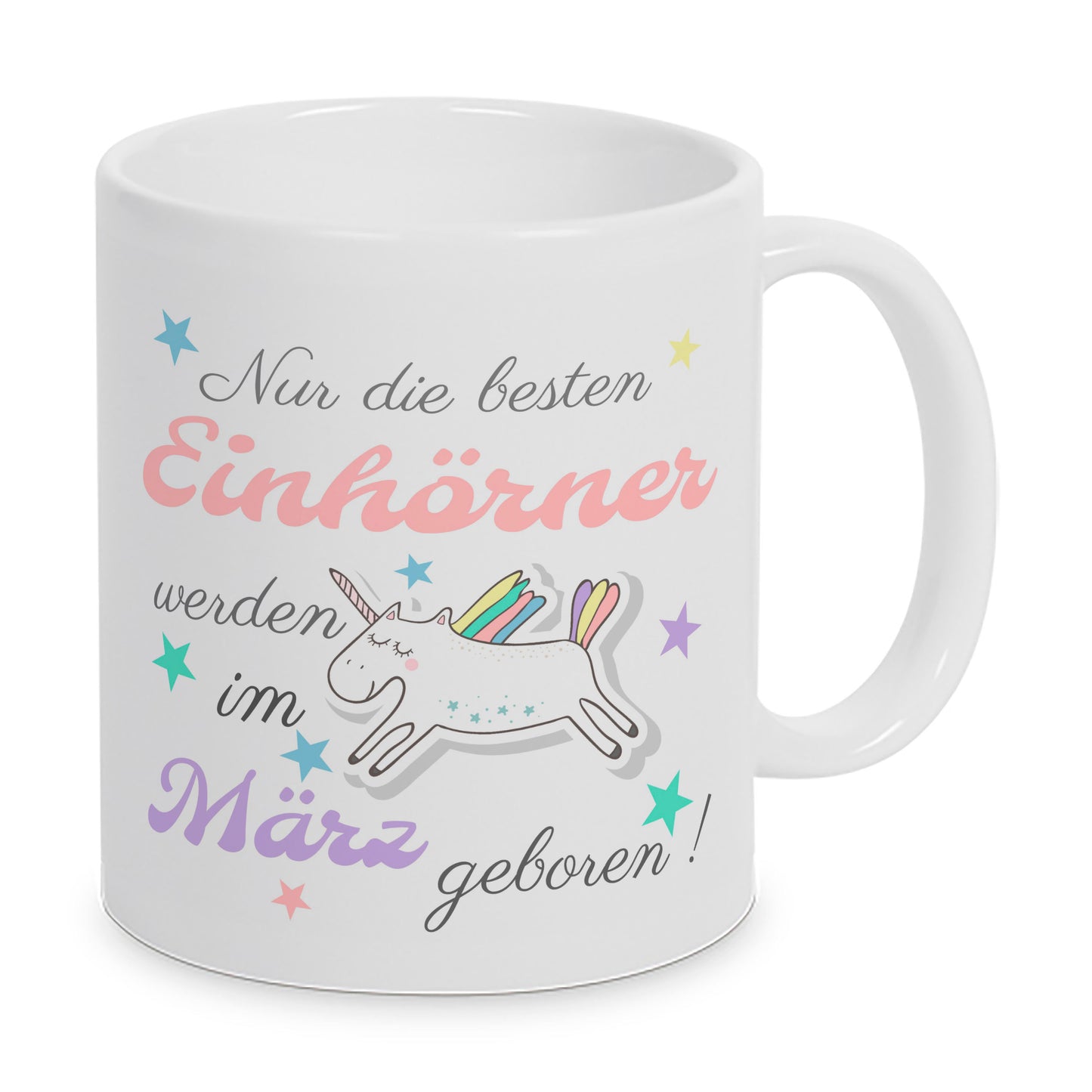 Nur die besten Einhörner werden im März geboren ! - Tasse