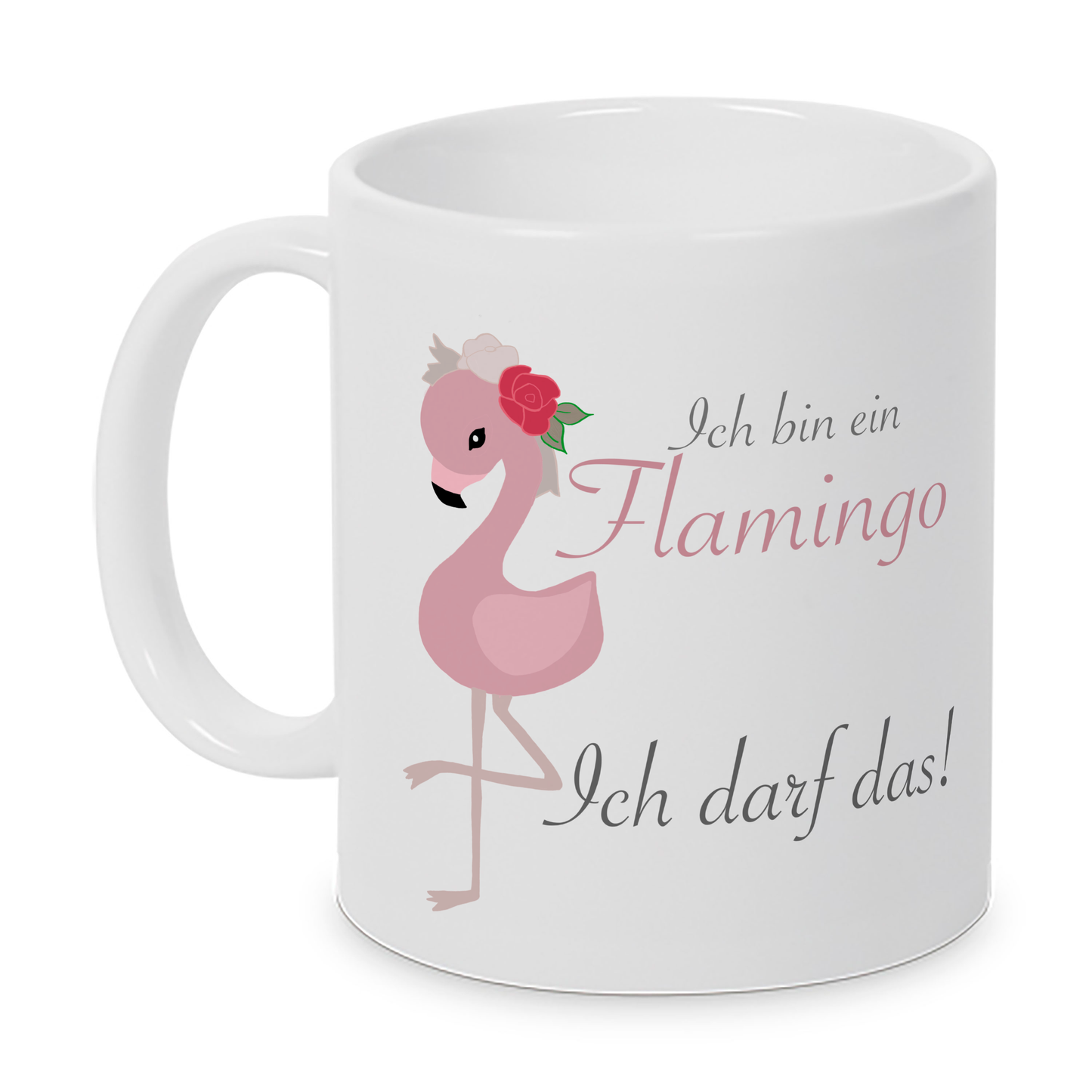 Ich bin ein Flamingo. Ich darf das! - Tasse - Kaffeebecher - Geschenk