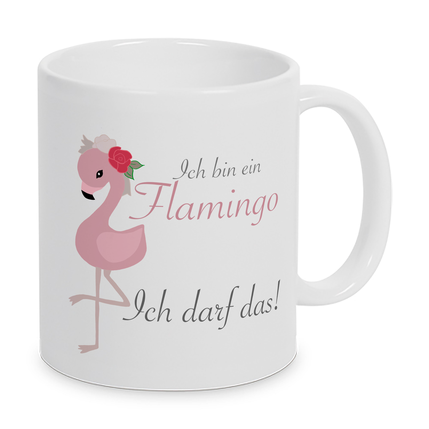 Ich bin ein Flamingo. Ich darf das! - Tasse - Kaffeebecher - Geschenk