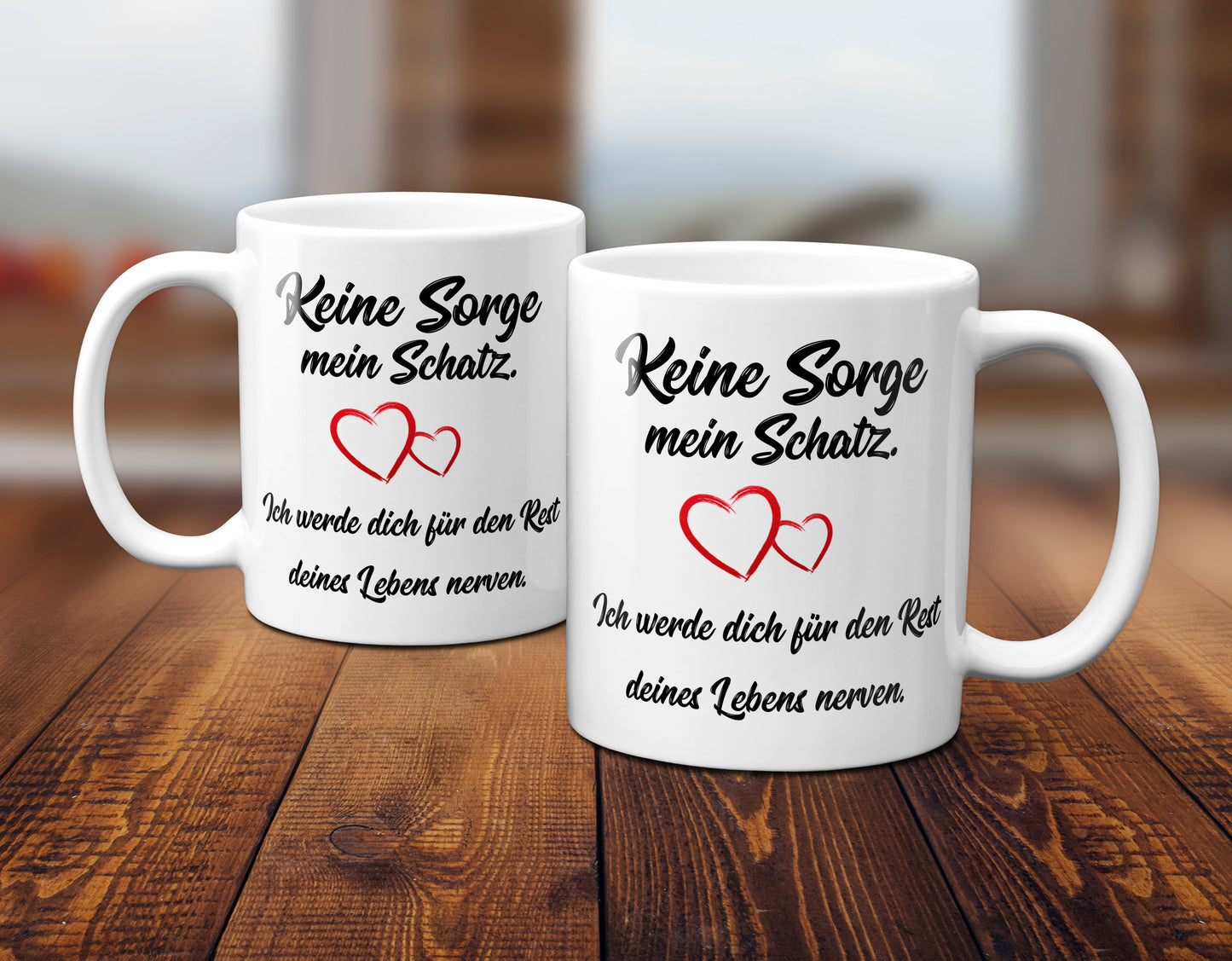 Keine Sorge mein Schatz, ich werde dich für den Rest deines Lebens...