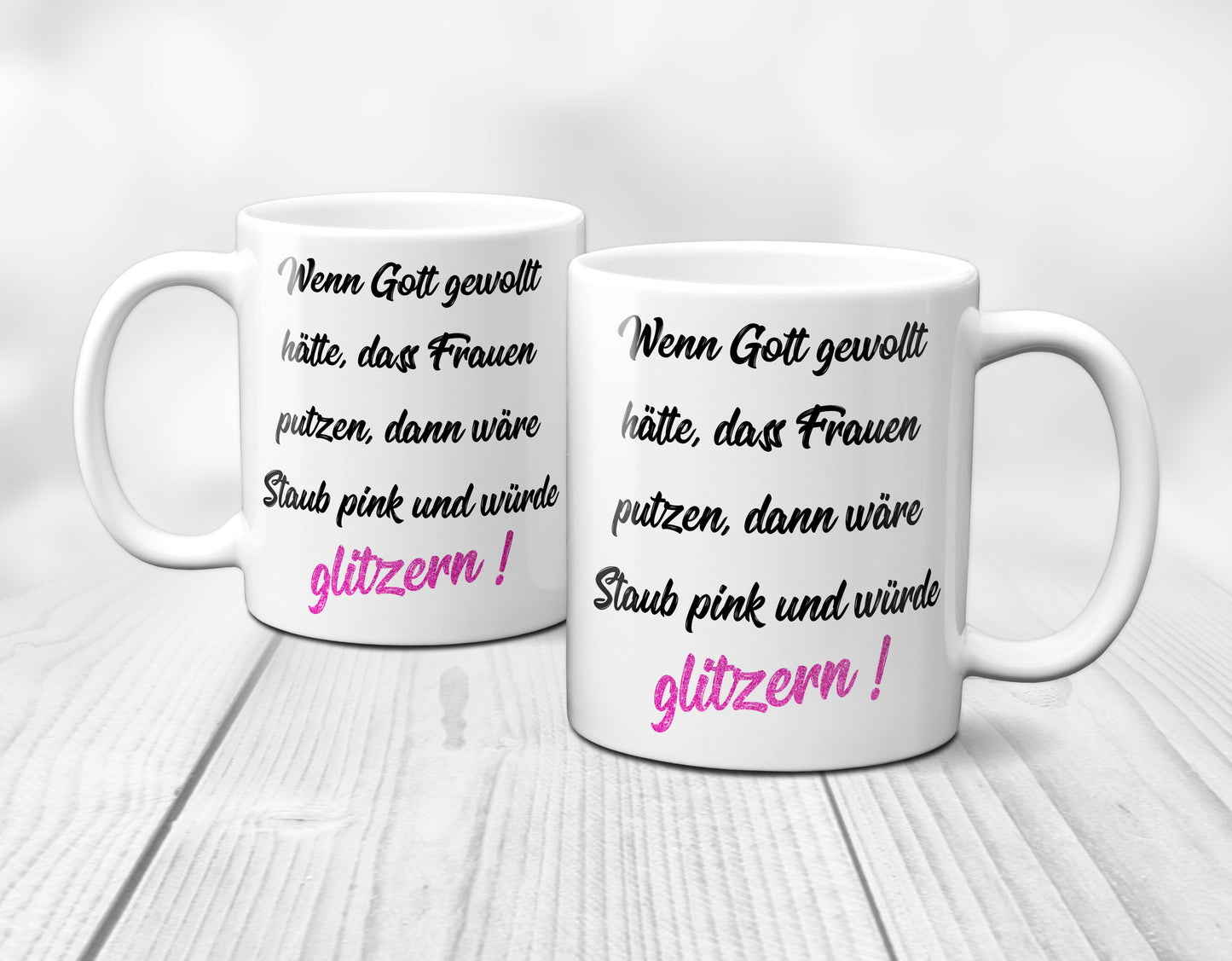 Wenn Gott gewollt hätte, dass Frauen putzen, dann wäre Staub pink und würde glitzern ! - Tasse Kaffeebecher Geschenk
