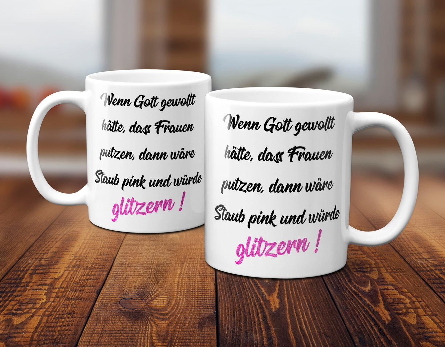 Wenn Gott gewollt hätte, dass Frauen putzen, dann wäre Staub pink und würde glitzern ! - Tasse Kaffeebecher Geschenk
