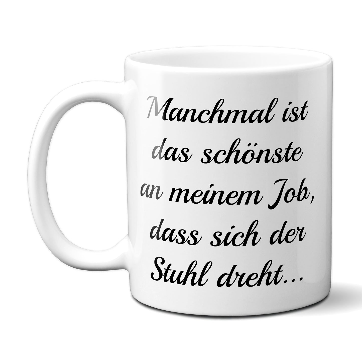 Das beste an meinem Job ist das sich der Stuhl dreht  - Tasse