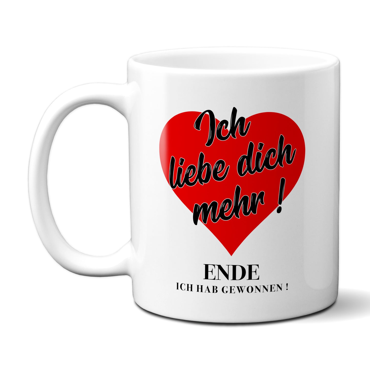 Ich liebe dich mehr ! Ende, ich hab gewonnen - Tasse - Kaffeebecher
