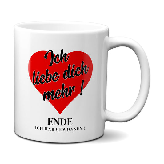 Ich liebe dich mehr ! Ende, ich hab gewonnen - Tasse - Kaffeebecher