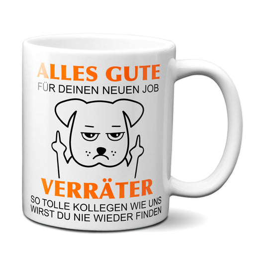 Alles Gute für Deinen neuen Job. Du Verräter! - Hund / Weiß