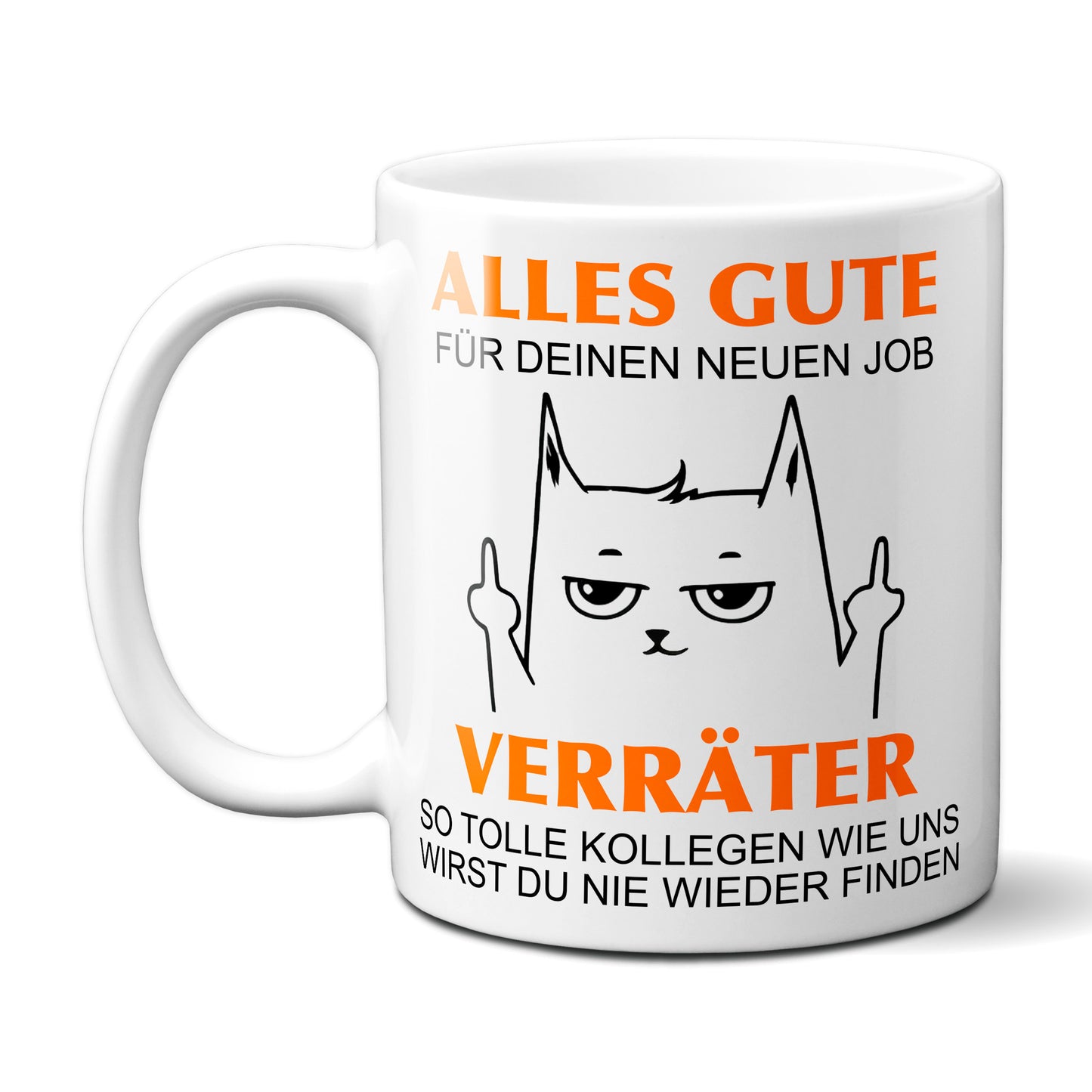 Alles Gute für Deinen neuen Job. Du Verräter! - Katze / Weiß Tasse - Kaffeebecher