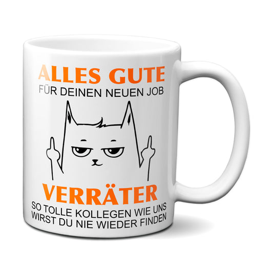Alles Gute für Deinen neuen Job. Du Verräter! - Katze / Weiß Tasse - Kaffeebecher