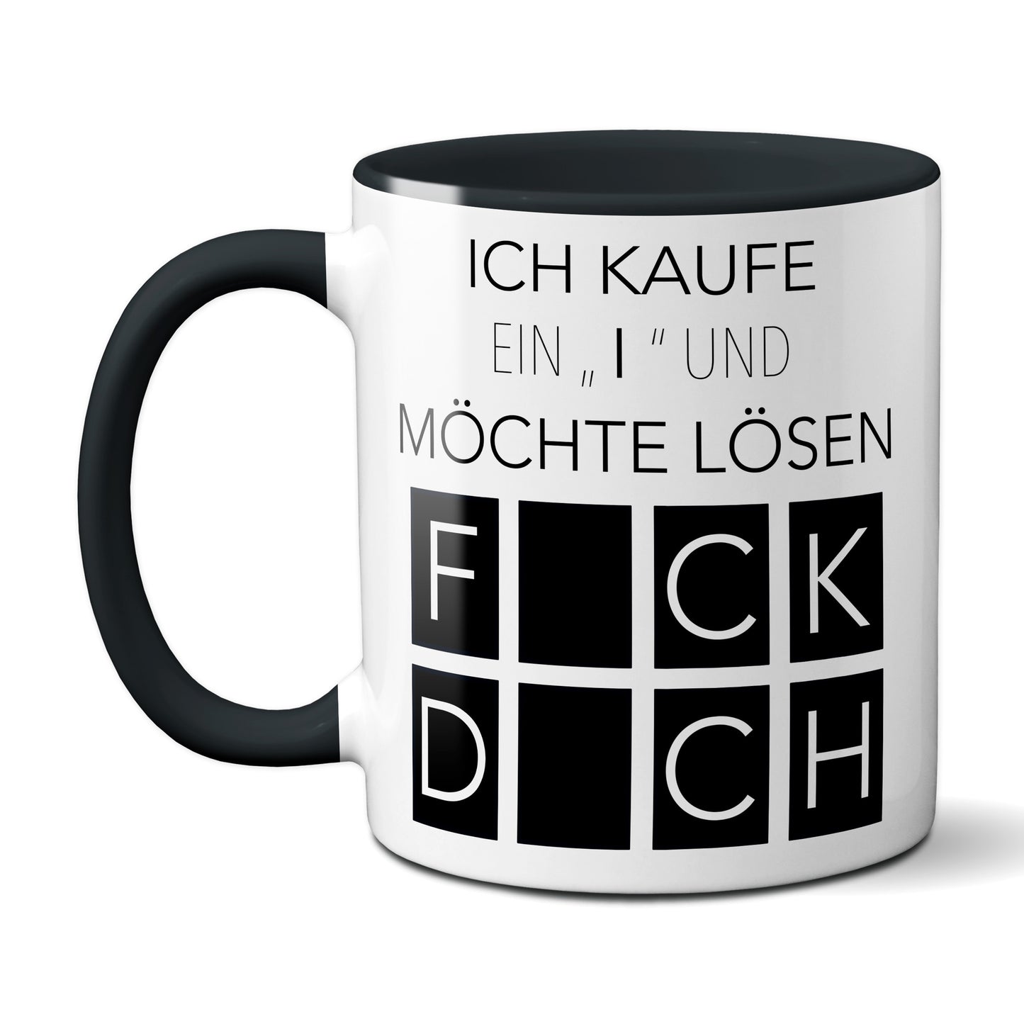 Ich kaufe ein I und möchte lösen - Fick Dich (schwarz)