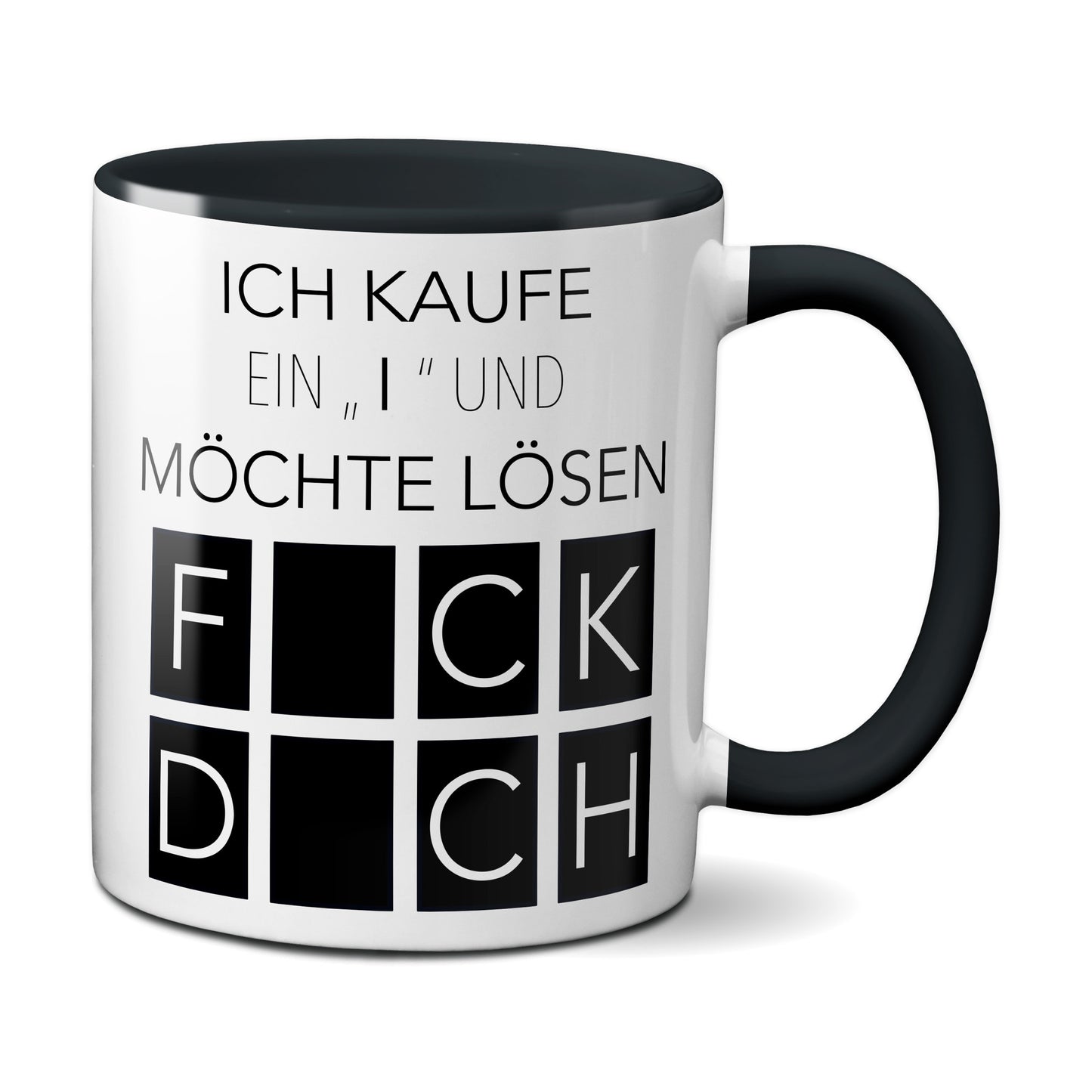 Ich kaufe ein I und möchte lösen - Fick Dich (schwarz)