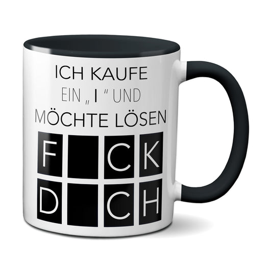 Ich kaufe ein I und möchte lösen - Fick Dich (schwarz)