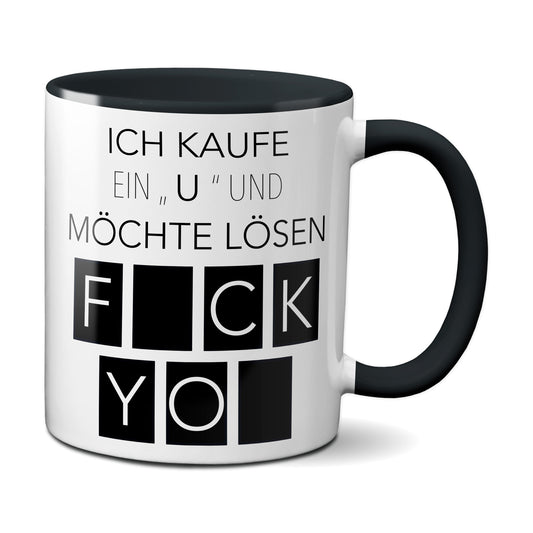 Ich kaufe ein U und möchte lösen - Fuck You (schwarz)