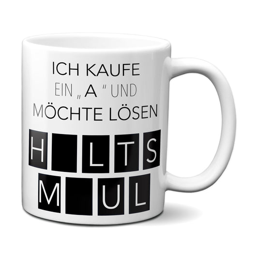 Ich kaufe ein A und möchte lösen - Halts Maul